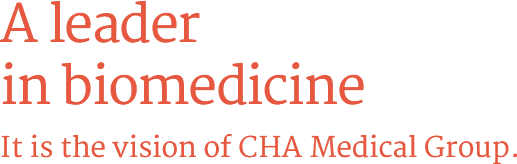 A leader in biomedicine, It is the vision of CHA Medical Group.